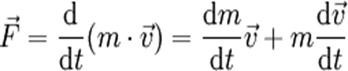 \vec F = \frac{\mbox{d}}{\mbox{d}t}(m \cdot \vec v) = \frac{\mbox{d}m}{\mbox{d}t}\vec v + m \frac{\mbox{d}\vec v}{\mbox{d}t}